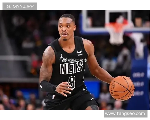 篮网大将表现持续火热，成为球队支柱